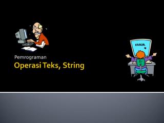 Pemrograman - Materi 10 - Operasi Teks, String.ppt