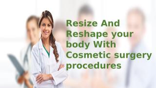 resize and reshape your body with cosmetic surgery procedures.pptx