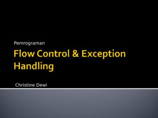 Pemrograman - Materi 6 - Flow Control & Exception Handling.ppt
